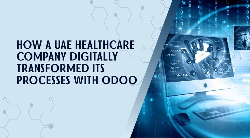 How a UAE Healthcare Company Digitally Transformed Its Processes with Odoo